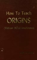 How to Teach Origins 0915134888 Book Cover