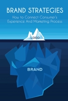 Brand Strategies: How to Connect Consumer's Experience And Marketing Process 1802738339 Book Cover
