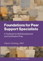 Foundations for Peer Support Specialists: A Textbook for Skill Development and Certification Prep 1105827445 Book Cover