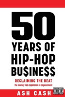 50 Years of Hip-Hop Business: Reclaiming the Beat; the Journey from Exploitation to Empowerment 1949303500 Book Cover