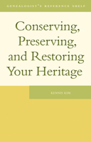 Conserving, Preserving, and Restoring Your Heritage: A Professional's Advice 1554884624 Book Cover