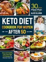 Keto Diet Cookbook for Women After 50: Easy and Healthy Low-Carb High Fat Recipes with 30 Days Meal Plan for Women Over 50 1637332734 Book Cover