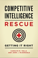 Competitive Intelligence Rescue: Getting It Right 1440851603 Book Cover