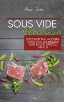 Sous Vide Made Simple: Discover The Modern Sous Vide Technique And Enjoy Special Meals 1801739374 Book Cover