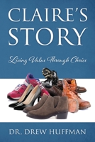 Claire's Story: Living Value Through Choice 1977249485 Book Cover