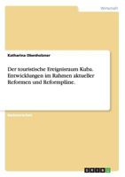 Der Touristische Ereignisraum Kuba. Entwicklungen Im Rahmen Aktueller Reformen Und Reformplane. 3656635196 Book Cover