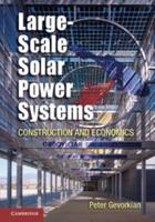 Large-Scale Solar Power Systems: Construction and Economics 1107697174 Book Cover