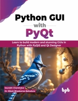 Python GUI with PyQt: Learn to build modern and stunning GUIs in Python with PyQt5 and Qt Designer (English Edition) 935551557X Book Cover