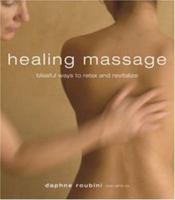 Healing Massage : Blissful Ways to Relax and Revitalize 1904991726 Book Cover