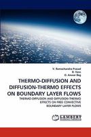 THERMO-DIFFUSION AND DIFFUSION-THERMO EFFECTS ON BOUNDARY LAYER FLOWS: THERMO-DIFFUSION AND DIFFUSION-THERMO EFFECTS ON FREE CONVECTIVE BOUNDARY LAYER FLOWS 3844397450 Book Cover