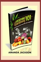 Vegetable Garden 101: Get Healthy and Save Money by Food Gardening! B08YHX1LKV Book Cover