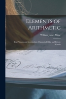 Elements of Arithmetic: For Primary and Intermediate Classes in Public and Private Schools 1017394075 Book Cover