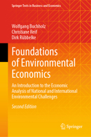 Foundations of Environmental Economics: An Introduction to the Economic Analysis of National and International Environmental Challenges (Springer Texts in Business and Economics) 3031634802 Book Cover