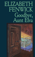 Goodbye, Aunt Elva 0897332709 Book Cover