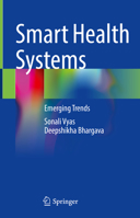 Smart Health Systems: Emerging Trends 9811642001 Book Cover