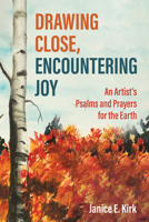 Drawing Close, Encountering Joy 1666742899 Book Cover