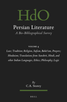 Persian Literature, a Bio-Bibliographical Survey : Volume IV: Law; Tradition; Religion, Sufism, Baha'ism, Prayers; Hinduism; Translations from Sanskrit, Hindi, and Other Indian Languages, Ethics; Phil 9004759484 Book Cover