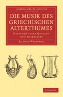 Die Musik Des Griechischen Alterthumes: Nach Den Alten Quellen Neu Bearbeitet 1144917522 Book Cover