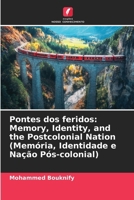Pontes dos feridos: Memory, Identity, and the Postcolonial Nation (Memória, Identidade e Nação Pós-colonial) (Portuguese Edition) 6209927076 Book Cover