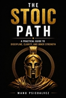 The Stoic Path: A Practical Guide to Discipline, Clarity, and Inner Strength (Spanish Edition) B0GYX8L51Y Book Cover