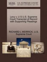 Levy v. U S U.S. Supreme Court Transcript of Record with Supporting Pleadings 127018816X Book Cover