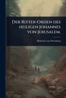 Der Ritter-Orden des heiligen Johannes von Jerusalem. (German Edition) 1024871312 Book Cover