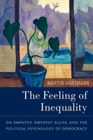 The Feeling of Inequality: On Empathy, Empathy Gulfs, and the Political Psychology of Democracy 0197500862 Book Cover