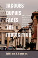 Jacques Dupuis Faces the Inquisition 1620323354 Book Cover