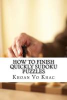 How to Finish Quickly Sudoku Puzzles: Eight Techniques for Solving Sudoku Puzzles 1545225826 Book Cover
