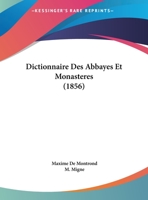 Dictionnaire Des Abbayes Et Monasteres (1856) 1167721365 Book Cover