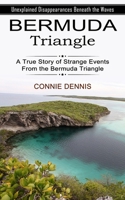 Bermuda Triangle: Unexplained Disappearances Beneath the Waves 1774855178 Book Cover