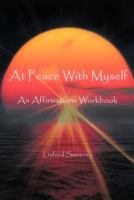 At Peace with Myself: An Affirmations Workbook 1426979584 Book Cover