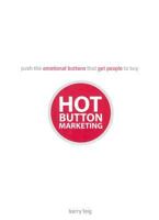 Hot Button Marketing: Push the Emotional Buttons That Get People to Buy 1593375166 Book Cover
