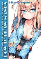 How o Draw Manga: The Ultimate Guide for Drawing Female Manga Characters 1081295473 Book Cover