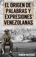El origen de palabras y expresiones venezolanas 1517797187 Book Cover