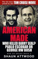 American Made: Who Killed Barry Seal? Pablo Escobar or George HW Bush 0993021530 Book Cover