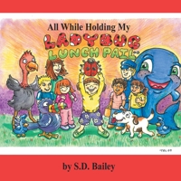 All While Holding My Ladybug Lunch Pail 143890617X Book Cover
