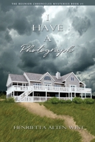 I Have a Photograph (1) (The Reunion Chronicles Mysteries) 1953082939 Book Cover