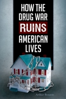 How the Drug War Ruins American Lives 1440850119 Book Cover