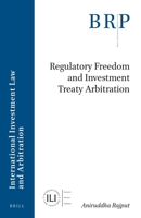 Regulatory Freedom and Investment Treaty Arbitration 900475976X Book Cover