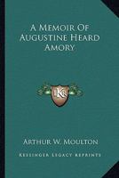 A Memoir of Augustine Heard Amory 1018941150 Book Cover
