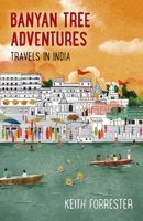 Banyan Tree Adventures: Travels in India 1785358081 Book Cover