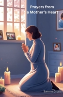 Prayers from a Mother's Heart B0F6R7BKDN Book Cover