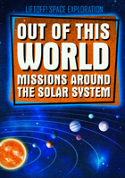 Out of This World Missions Around the Solar System 1538258781 Book Cover