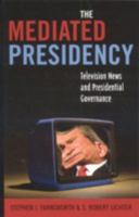 Mediated Presidency:Television News & Presidential Governance 0742536785 Book Cover