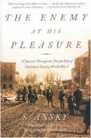 The Enemy at his Pleasure: A Journey through the Jewish Pale of Settlement During World War 080505944X Book Cover