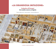 La Grandiosa Imitazione: Il Plastico Di Pompei. Dal Modello Materico Al Modello Digitale 8891319937 Book Cover
