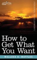 How to Get What You Want 0692712976 Book Cover