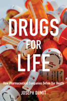 Drugs for Life: How Pharmaceutical Companies Define Our Health 0822348713 Book Cover