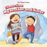 I Learn from My Brother and Sister 1499423403 Book Cover